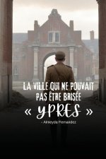 La ville qui ne pouvait pas ?tre brisée  Ypres