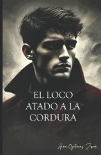 El loco atado a la cordura