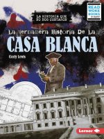 La Verdadera Historia de la Casa Blanca (the Real History of the White House)