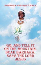 Go, and Tell It on the Mountain, Dear Barbara, Says the Lord Jesus