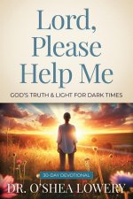 Lord, Please Help Me