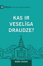 What Is a Healthy Church? / Kas ir vesel?ga draudze?