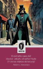 El extra?o caso del doctor Jekyll y el se?or Hyde (Y otros relatos de locura)