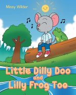 Little Dilly Doo and Lilly Frog Too
