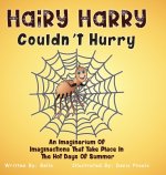 Hairy Harry Couldn't Hurry