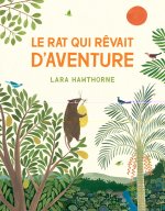 LE RAT QUI RÊVAIT D'AVENTURE