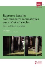 Ruptures dans les communautés monastiques aux XIXe et XXe siècles
