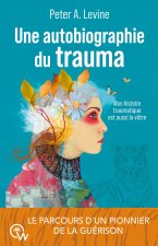 Une autobiographie du trauma - Mon histoire traumatique est aussi la vôtre