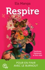 Respire - Transformer l'épuisement en force vitale