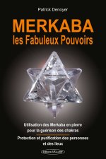 Merkaba - Les fabuleux pouvoirs - Utilisation des Merkaba en pierre pour la guérison des chakras