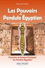 Les pouvoirs du pendule égyptien - Pouvoirs et actions pratiques du pendule égyptien