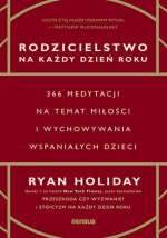 Rodzicielstwo na każdy dzień roku. 366 medytacji na temat miłości i wychowywania wspaniałych dzieci