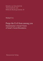 Purge the Evil from among you: Deuteronomy's Social Vision of Israel's Social Boundaries