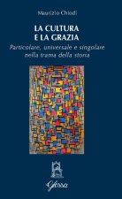 cultura e la grazia. Particolare universale e singolare nella trama della storia