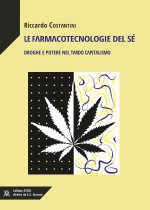 farmacotecnologie del sé. Droghe e potere nel tardo capitalismo