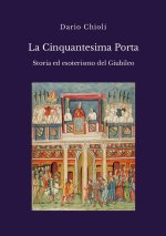 La Cinquantesima Porta. Storia ed esoterismo del Giubileo