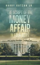 The Script of The MONEY Affair In Four Acts