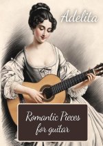 Adelita. Romantic Pieces for Guitar