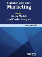 Statistics with R for Marketing: Volume 2 Linear Models and Cluster Analysis