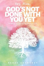 Hey, Mom, God's Not Done with You Yet!