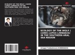 ECOLOGY OF THE WOLF ( CANIS LUPUS LINNAEUS) IN THE SOUTHERN ARAL SEA REGION