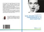 QUEL REGARD FACE ? LA PORNOGRAPHIE ET LA MASTURBATION ?