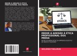 MEDIR A ADES?O ? ÉTICA PROFISSIONAL DOS MEDIA
