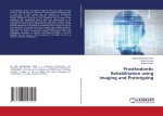 Prosthodontic Rehabilitation using Imaging and Prototyping