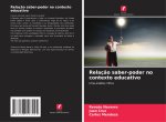 Relaç?o saber-poder no contexto educativo
