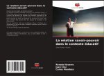 La relation savoir-pouvoir dans le contexte éducatif