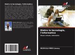 Dietro la tecnologia, l'informatica