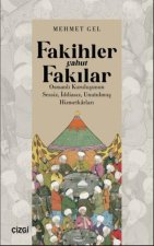Fakihler Yahut Fakilar Osmanli Kurulusunun Sessiz, Iddiasiz, Unutulmus Hizmetkarlari
