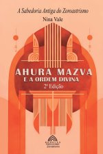 Ahura Mazva e a Ordem Divina