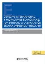 Derecho internacional y migraciones económicas: ?un derecho a la migración segura, ordenada y regular?