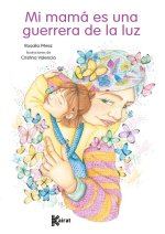 Mi mamá es una guerrera de la luz