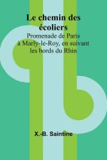 Le chemin des écoliers; Promenade de Paris ? Marly-le-Roy, en suivant les bords du Rhin
