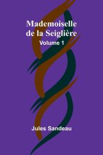 Mademoiselle de la Seigli?re, Volume 1