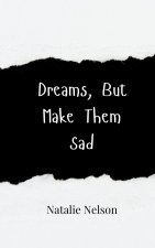 Dreams, But Make Them Sad