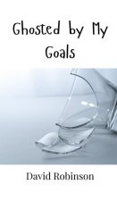 Ghosted by My Goals