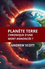 Plan?te Terre Chronique d'une mort annoncée ?