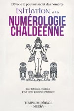 Initiation ? la numérologie chaldéenne