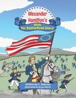 Alexander Hamilton's Wish for Battlefield Glory