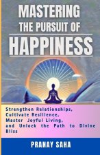 MASTERING The PURSUIT Of HAPPINESS