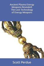 Ancient Plasma Energy Weapons Revealed