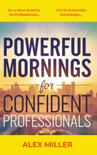 Powerful Mornings for Confident Professionals