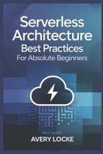 Serverless architecture best practices for absolute Beginners