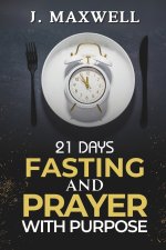 21 Days of Fasting and Prayer with Purpose