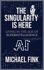 The Singularity is Here