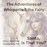 The Adventures of Whisperbell the Fairy