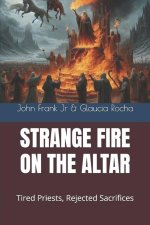 Strange Fire on the Altar